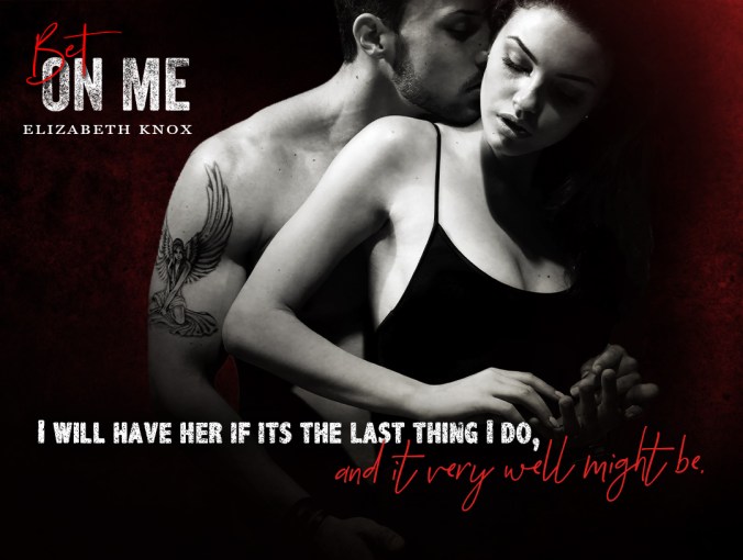 20-0115 Bet on Me T (2) (FB-1)[Elizabeth Knox] [Extras]